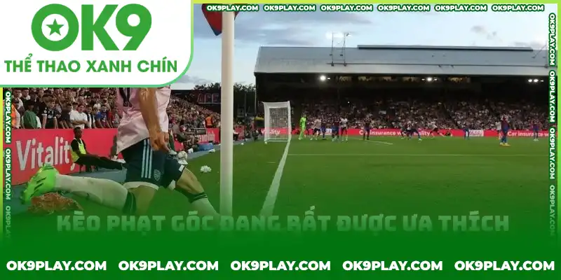 Kèo phạt góc: Kèo phụ được nhiều người chơi ưa thích tại OK9.