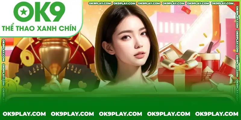 Tiêu chí cơ bản cần chấp hành nếu muốn săn khuyến mãi tại OK9 Tiêu chí cơ bản cần chấp hành nếu muốn săn khuyến mãi tại OK9